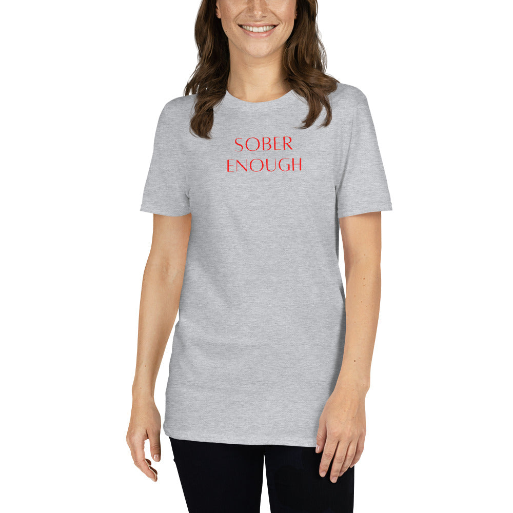 Sober Enough Unisex T-Shirt